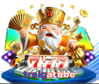 traigatube